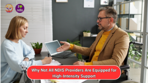 Why Not All NDIS Providers Are Equipped for High-Intensity Support